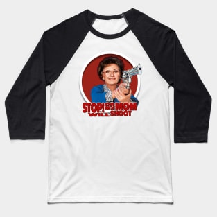 Stop or My Mom Will Shoot Baseball T-Shirt